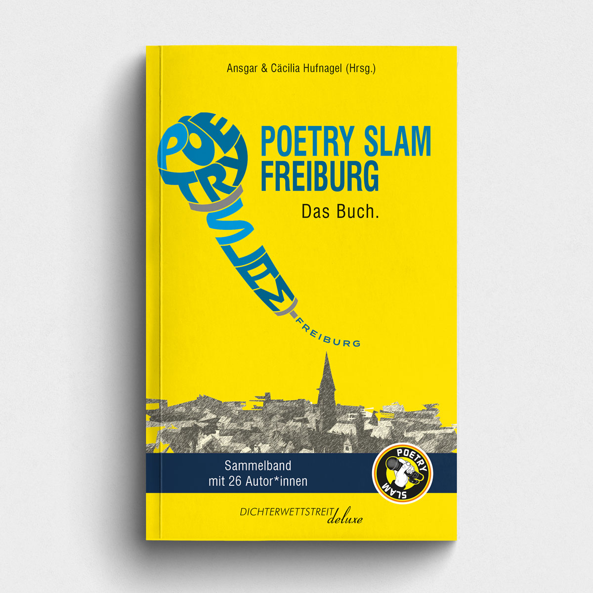 Buch Poetry Slam Freiburg - Das Buch. Poetry Slam Sammelband mit Texten von 26 Autor*innen. Herausgeber Ansgar & Cäcilia Hufnagel. Abbildung Buchcover.