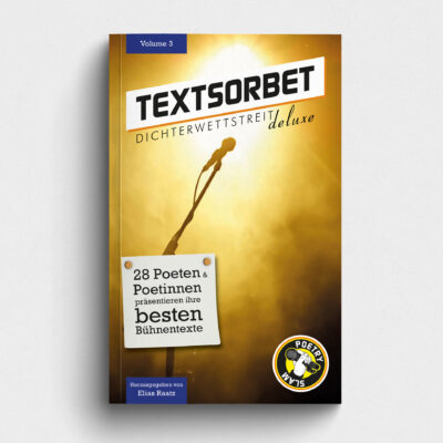 Buch Textsorbet 3 - 28 Poetinnen und Poeten präsentieren ihre besten Bühnentexte - Poetry Slam Textsammlung. Abbildung Buchcover.