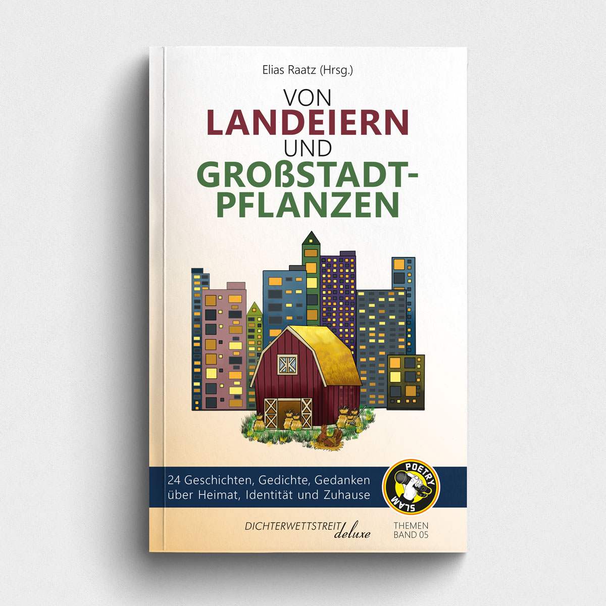 Buch Von Landeiern und Großstadtpflanzen - 24 Geschichten, Gedichte, Gedanken über Heimat, Identität und Zuhause. Dichterwettstreit deluxe Themenband 05. Abbildung Buchcover.